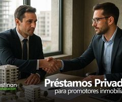 Préstamos privados para promotores inmobiliarios en España